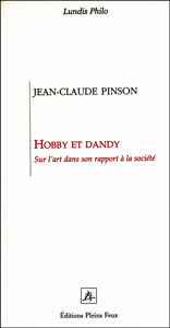 Hobby et Dandy, Sur l'art dans son rapport à la société, Jean-Claude Pinson