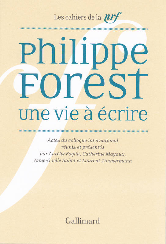 in Philippe Forest, Une vie à écrire, Actes du colloque international réunis et présentés par Aurélie Foglia, Catherine Mayaux, Anne-Gaëlle Saliot et Laurent Zimmermann, Les cahiers de la NRF, Gallimard, 2018, pp. 92-104.